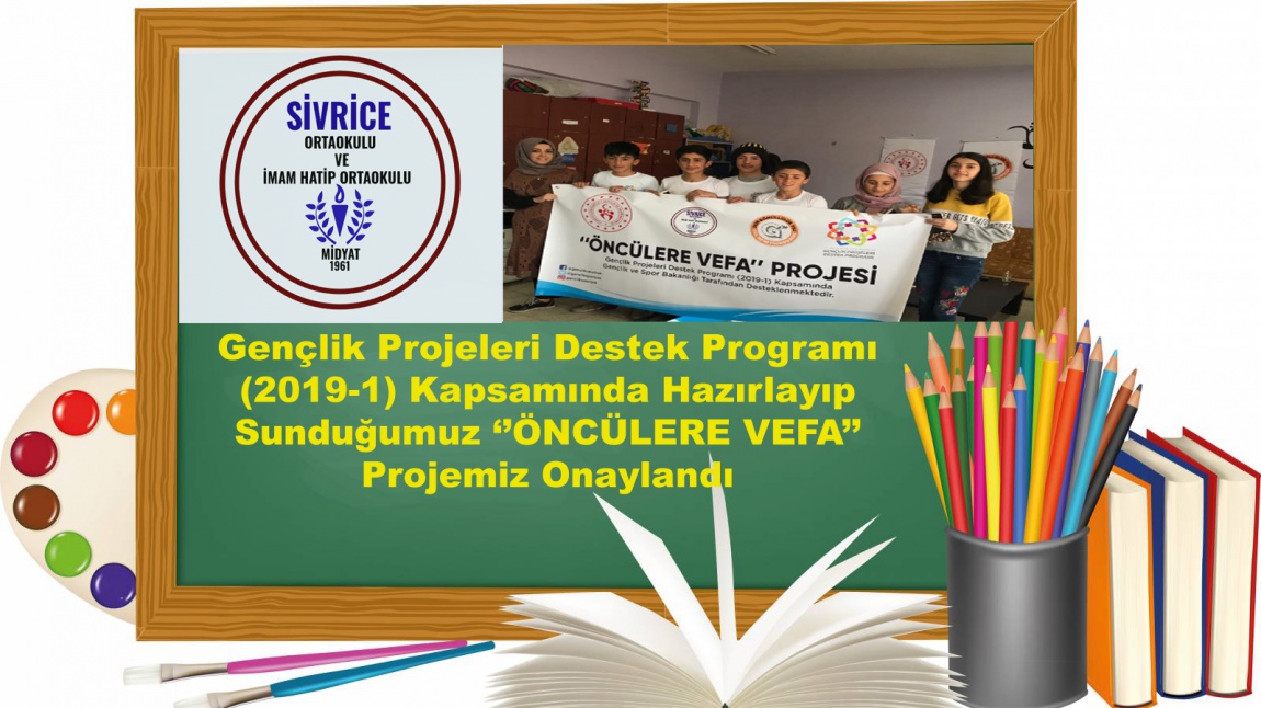 Gençlik Projeleri Destek Programı (2019-1) Kapsamında Hazırlayıp Sunduğumuz ''ÖNCÜLERE VEFA'' Projemiz Onaylandı